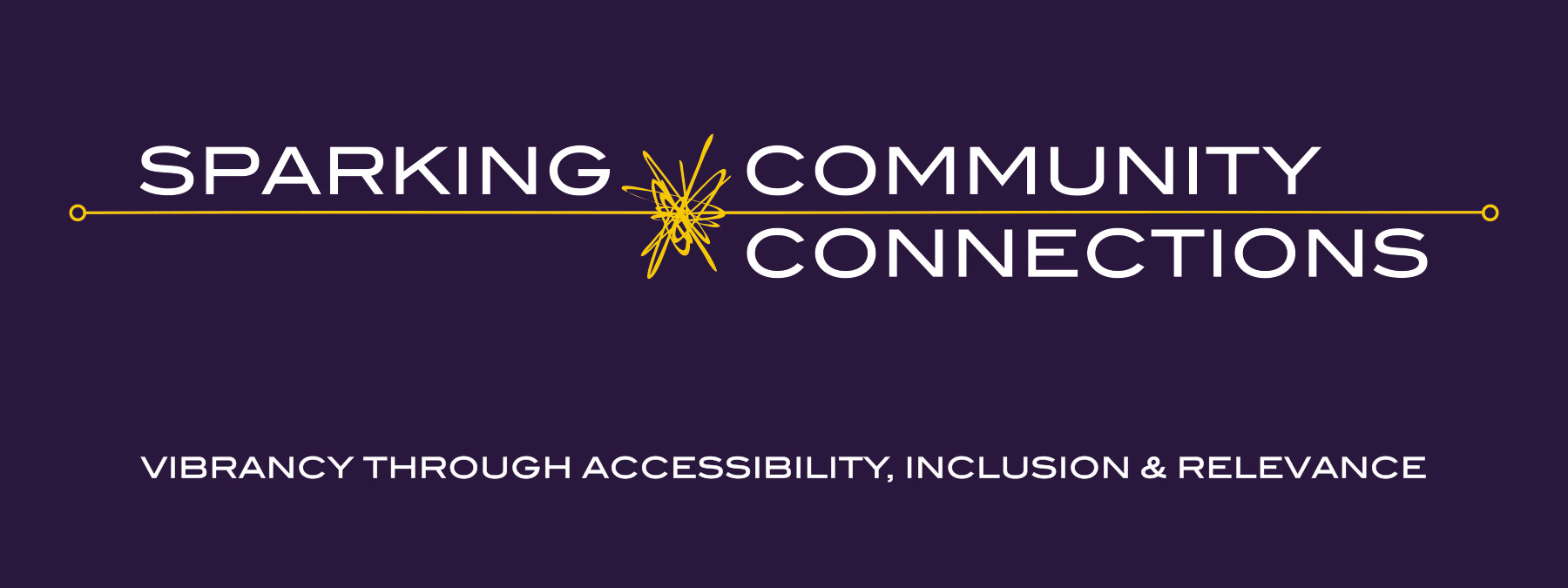 Sparking Community Connections: Vibrancy through Accessibility, Inclusion & Relevance