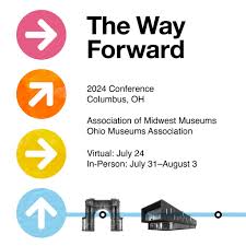 Text reads, "The Way Forward. 2024 Conference, Columbus, OH. Association of Midwest Museums, Ohio Mu